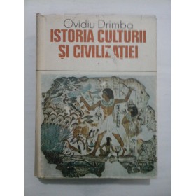 ISTORIA CULTURII SI CIVILIZATIEI (Vol.1) - Ovidiu Drimba